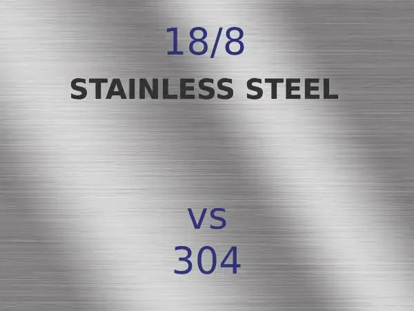 18-8 Stainless Steel: Composition, Properties, VS 304